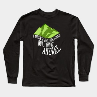 I didn't believe I could Long Sleeve T-Shirt